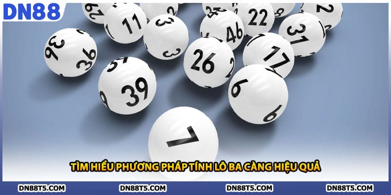 Tìm hiểu phương pháp tính lô ba càng hiệu quả